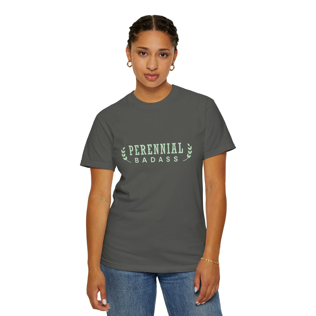Perennial Badass T-Shirt | Plant Lover Garden Shirt