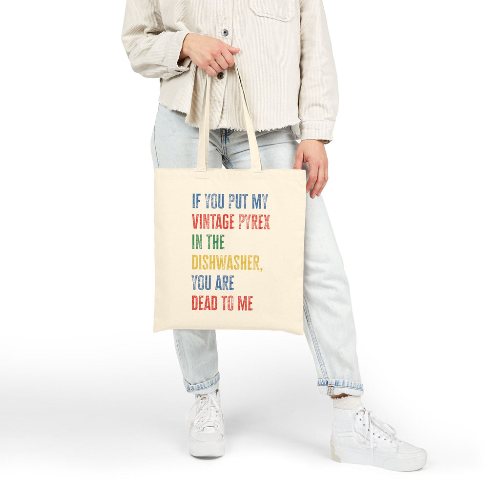 If You Put My Vintage Pyrex In The Dishwasher tote bag | Funny Kitchen Saying Tote