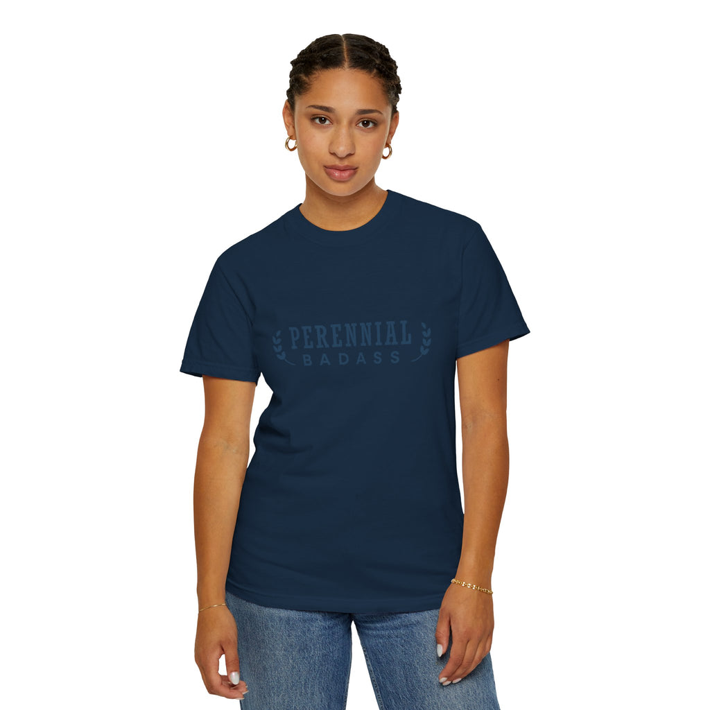 Perennial Badass T-Shirt | Plant Lover Garden Shirt