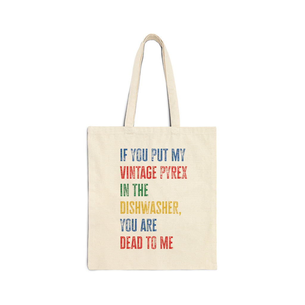 If You Put My Vintage Pyrex In The Dishwasher tote bag | Funny Kitchen Saying Tote